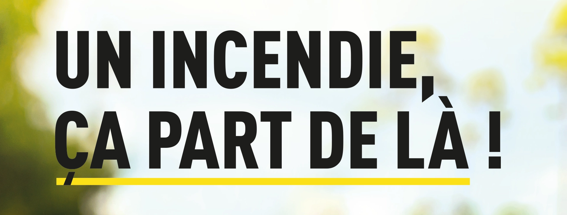 Un incendie, ça part de là !